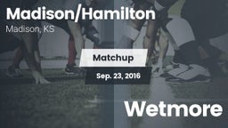 Matchup: Madison/Hamilton vs. Wetmore 2016