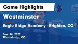 Westminster  vs Eagle Ridge Academy - Brighton, CO Game Highlights - Jan. 14, 2023