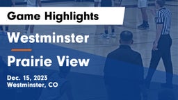 Westminster  vs Prairie View  Game Highlights - Dec. 15, 2023