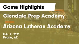 Glendale Prep Academy  vs Arizona Lutheran Academy  Game Highlights - Feb. 9, 2022