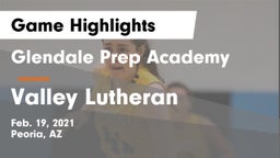 Glendale Prep Academy  vs Valley Lutheran  Game Highlights - Feb. 19, 2021