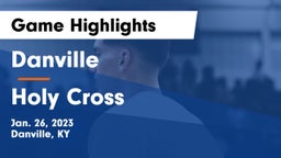 Danville  vs Holy Cross  Game Highlights - Jan. 26, 2023