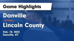 Danville  vs Lincoln County  Game Highlights - Feb. 10, 2023