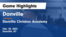 Danville  vs Danville Christian Academy Game Highlights - Feb. 20, 2023