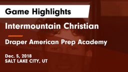 Intermountain Christian vs Draper American Prep Academy Game Highlights - Dec. 5, 2018