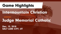 Intermountain Christian vs Judge Memorial Catholic  Game Highlights - Dec. 13, 2018