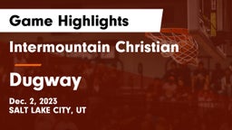 Intermountain Christian vs Dugway Game Highlights - Dec. 2, 2023