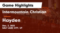 Intermountain Christian vs Hayden  Game Highlights - Dec. 2, 2023