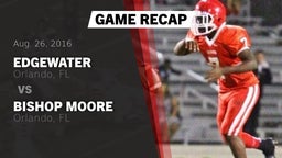 Recap: Edgewater  vs. Bishop Moore  2016