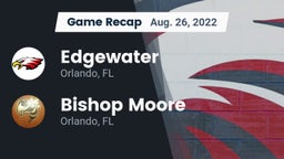 Recap: Edgewater  vs. Bishop Moore  2022