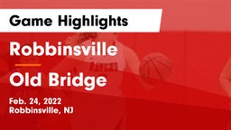 Robbinsville  vs Old Bridge  Game Highlights - Feb. 24, 2022