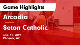 Arcadia  vs Seton Catholic  Game Highlights - Jan. 31, 2019