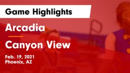 Arcadia  vs Canyon View  Game Highlights - Feb. 19, 2021