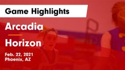 Arcadia  vs Horizon  Game Highlights - Feb. 22, 2021