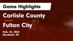 Carlisle County  vs Fulton City   Game Highlights - Feb. 26, 2024