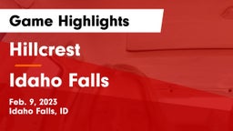 Hillcrest  vs Idaho Falls  Game Highlights - Feb. 9, 2023