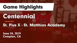 Centennial  vs St. Pius X - St. Matthias Academy Game Highlights - June 24, 2019