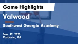 Valwood  vs Southwest Georgia Academy  Game Highlights - Jan. 19, 2023