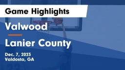 Valwood  vs Lanier County  Game Highlights - Dec. 7, 2023