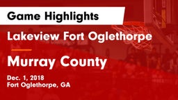Lakeview Fort Oglethorpe  vs Murray County Game Highlights - Dec. 1, 2018