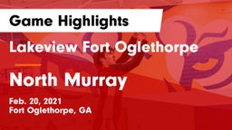 Lakeview Fort Oglethorpe  vs North Murray  Game Highlights - Feb. 20, 2021