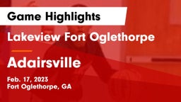 Lakeview Fort Oglethorpe  vs Adairsville  Game Highlights - Feb. 17, 2023