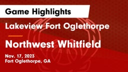 Lakeview Fort Oglethorpe  vs Northwest Whitfield  Game Highlights - Nov. 17, 2023