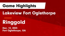 Lakeview Fort Oglethorpe  vs Ringgold  Game Highlights - Dec. 12, 2023