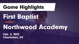 First Baptist  vs Northwood Academy Game Highlights - Feb. 4, 2022