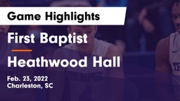 First Baptist  vs Heathwood Hall Game Highlights - Feb. 23, 2022