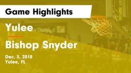 Yulee  vs Bishop Snyder Game Highlights - Dec. 3, 2018
