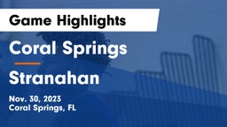 Coral Springs  vs Stranahan  Game Highlights - Nov. 30, 2023
