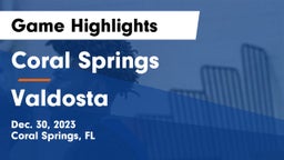 Coral Springs  vs Valdosta  Game Highlights - Dec. 30, 2023