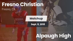 Matchup: Fresno Christian vs. Alpaugh High 2018
