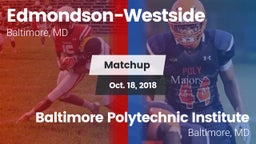 Matchup: Edmondson-Westside vs. Baltimore Polytechnic Institute 2018
