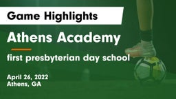 Athens Academy vs first presbyterian day school Game Highlights - April 26, 2022