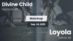 Matchup: Divine Child vs. Loyola  2016