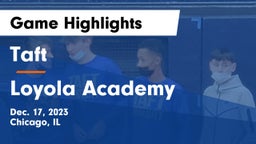 Taft  vs Loyola Academy  Game Highlights - Dec. 17, 2023