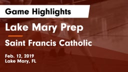 Lake Mary Prep  vs Saint Francis Catholic Game Highlights - Feb. 12, 2019