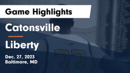 Catonsville  vs Liberty  Game Highlights - Dec. 27, 2023