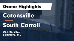 Catonsville  vs South Carroll  Game Highlights - Dec. 28, 2023