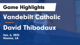 Vandebilt Catholic  vs David Thibodaux Game Highlights - Jan. 6, 2022