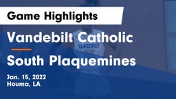 Vandebilt Catholic  vs South Plaquemines Game Highlights - Jan. 15, 2022