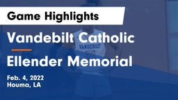 Vandebilt Catholic  vs Ellender Memorial Game Highlights - Feb. 4, 2022