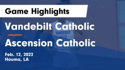 Vandebilt Catholic  vs Ascension Catholic  Game Highlights - Feb. 12, 2022