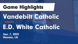 Vandebilt Catholic  vs E.D. White Catholic  Game Highlights - Jan. 7, 2023