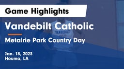 Vandebilt Catholic  vs Metairie Park Country Day  Game Highlights - Jan. 18, 2023