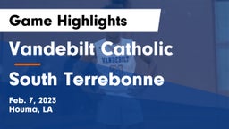 Vandebilt Catholic  vs South Terrebonne  Game Highlights - Feb. 7, 2023