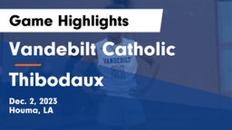 Vandebilt Catholic  vs Thibodaux  Game Highlights - Dec. 2, 2023