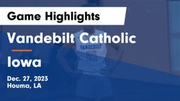 Vandebilt Catholic  vs Iowa  Game Highlights - Dec. 27, 2023